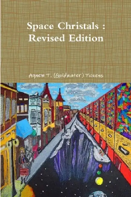 Space Christals: Revised Edition by Agnew T. (Goldwater) Pickens