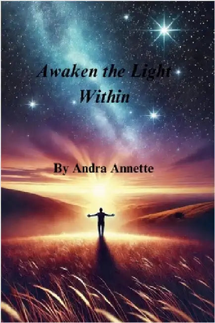 Awaken The Light Within: Daily Affirmations for a Better Life by Annette, Andra
