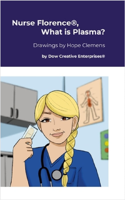 Nurse Florence(R), What is Plasma? by Michael Dow, Hope Clemens