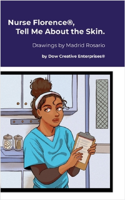 Nurse Florence(R), Tell Me About the Skin. by Michael Dow, Madrid Rosario