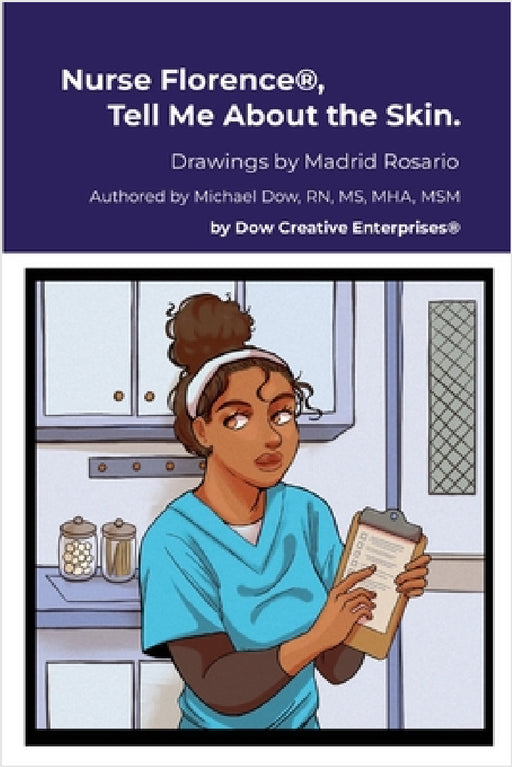 Nurse Florence(R), Tell Me About the Skin. by Michael Dow, Madrid Rosario