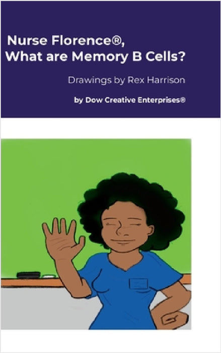 Nurse Florence(R), What are Memory B Cells? by Michael Dow, Rex Harrison