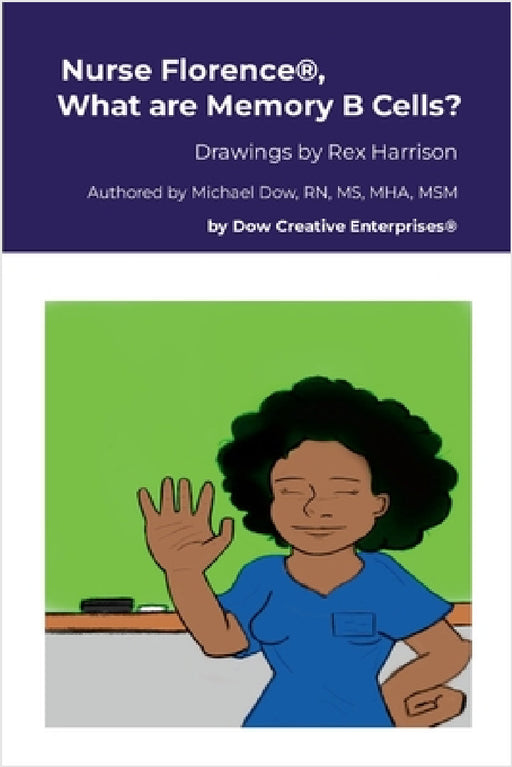 Nurse Florence(R), What are Memory B Cells? by Michael Dow, Rex Harrison