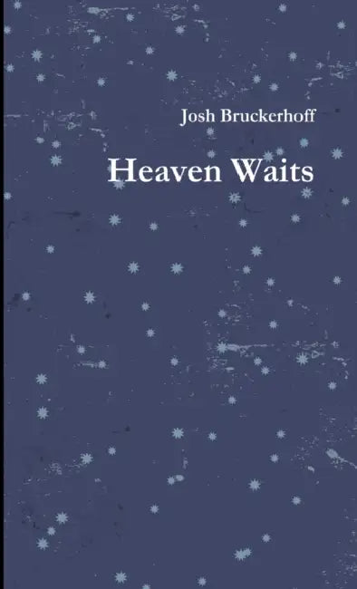 Heaven Waits by Josh Bruckerhoff