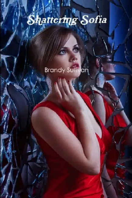 Shattering Sofia by Brandy Sullivan