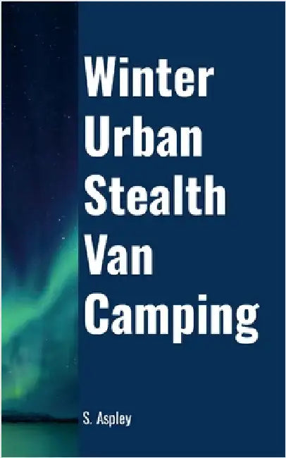 Winter Urban Stealth Van Camping by Aspley, S.