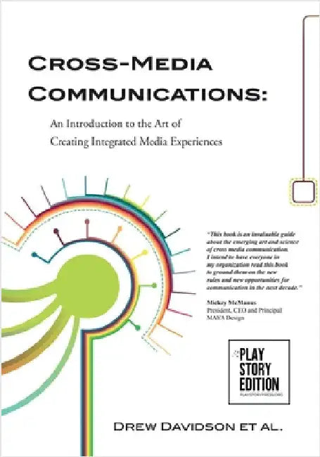 Cross-Media Communications: An Introduction to the Art of Creating Integrated Media Experiences by Davidson, Drew