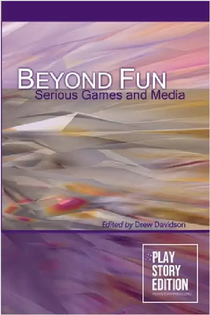 Beyond Fun: Serious Games and Media by Davidson, Drew