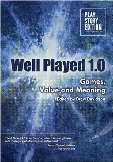 Well Played 1.0: Games, Value and Meaning by Davidson, Drew