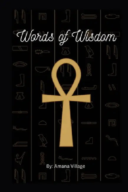 Words Of Wisdom by Amun Nubi Ankh-El