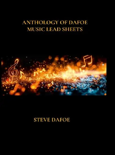 Anthology of Dafoe Music Lead Sheets by Steve Dafoe