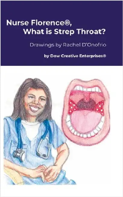 Nurse Florence(R), What is Strep Throat? by Dow, Michael