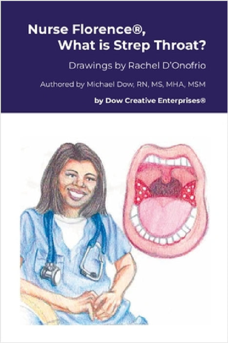 Nurse Florence(R), What is Strep Throat? by Michael Dow, Rachel D'Onofrio