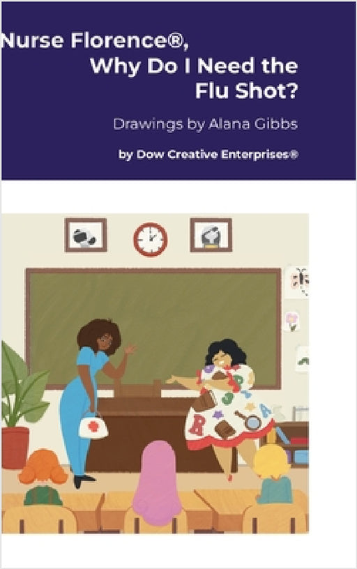 Nurse Florence(R), Why Do I Need the Flu Shot? by Michael Dow, Alana Gibbs