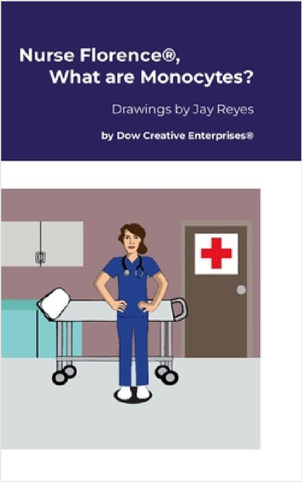 Nurse Florence(R), What are Monocytes? by Michael Dow, Jay Reyes