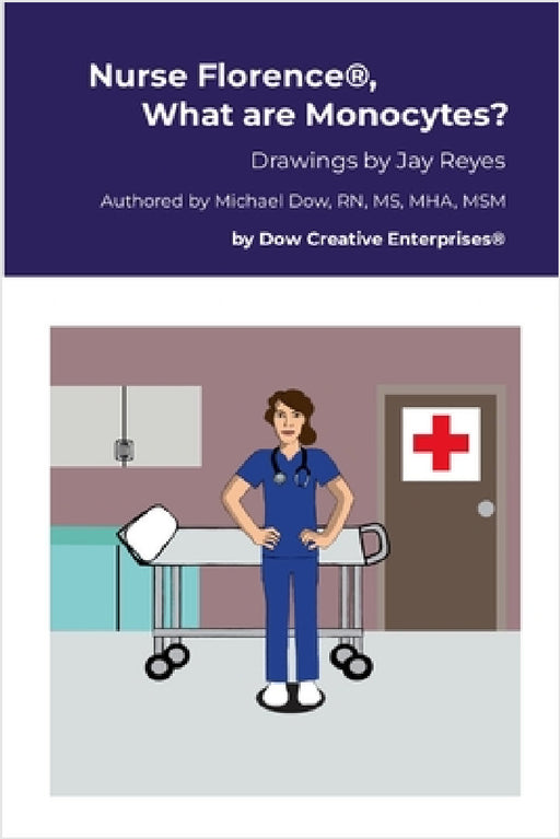 Nurse Florence(R), What are Monocytes? by Michael Dow, Jay Reyes