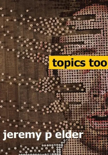 Topics Too: The Sequel by Jeremy P. Elder, Reeve Colyns