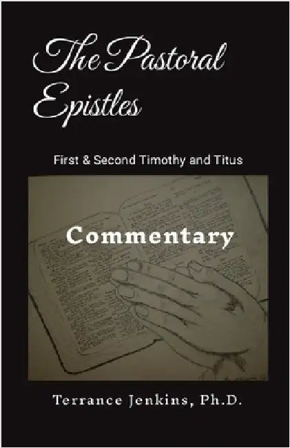 The Pastoral Epistles: Commentary by Jenkins, Ph. D. Terrance