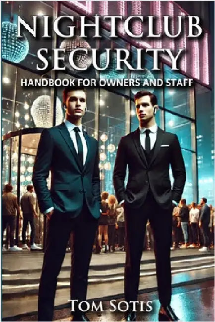 Nightclub Security: Handbook for Owners and Staff by Sotis, Tom