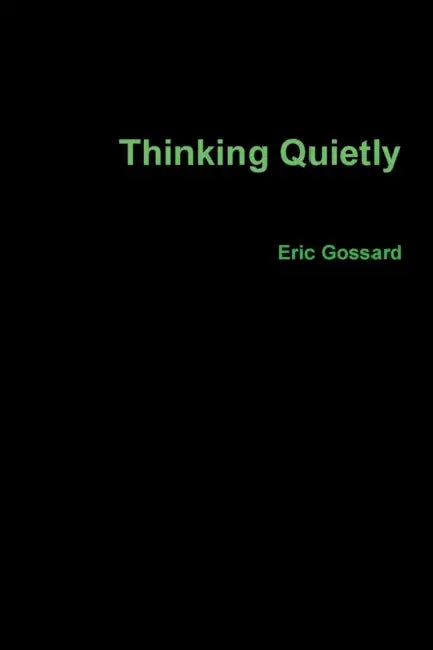 Thinking Quietly by Eric Gossard