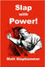 Slap with Power! by Slaphammer, Matt