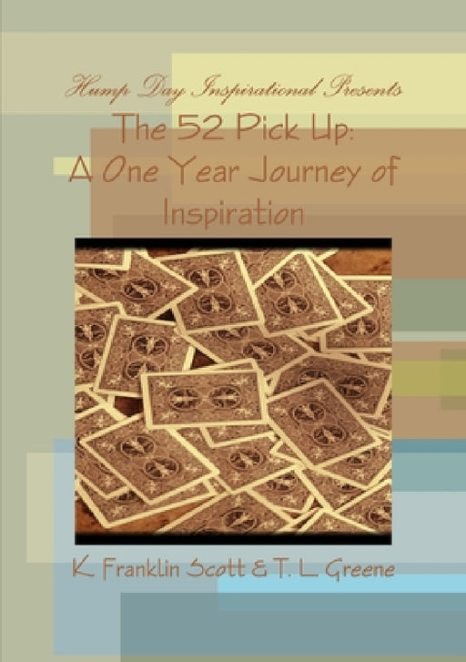 Hump Day Inspirational Presents: The 52 Pick Up by T. L. Greene, K. Franklin Scott