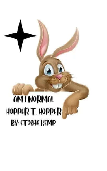 Am I Normal: Hopper T. Hopper by Etosha Kemp