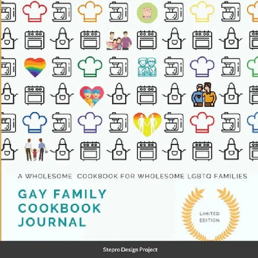 Gay family cookbook JOURNAL: A Wholesome Cookbook for Wholesome LGBTQ Families by Stepro Design Project