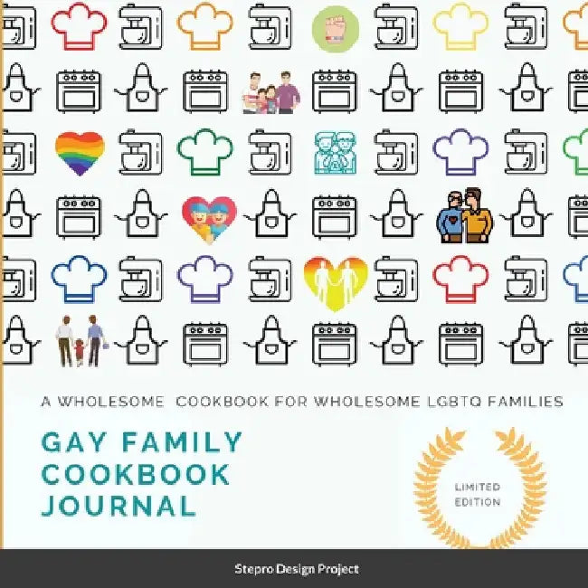 Gay family cookbook JOURNAL: A Wholesome Cookbook for Wholesome LGBTQ Families by Stepro Design Project