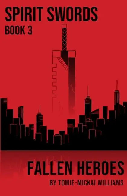 Spirit Swords, Book 3: Fallen Heroes by Tomie-Mickai Williams