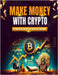 Make Money with Crypto: A Simple Guide to Digital Money by Mixon, Taiwan