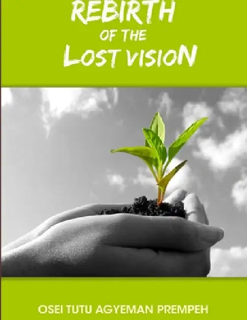 Rebirth of the Lost Vision by Osei Tutu Agyeman Prempeh