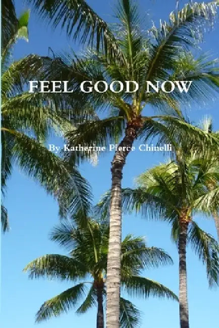 Feel Good Now by Katherine Pierce Chinelli