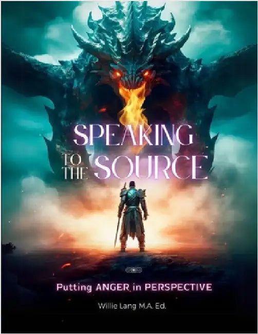 Speaking To The Source: Putting Anger in Perspective by Lang, Willie