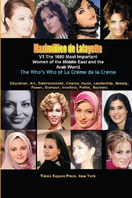 V1.The 1000 Most Important Women of the Middle East and the Arab World by Maximillien De Lafayette