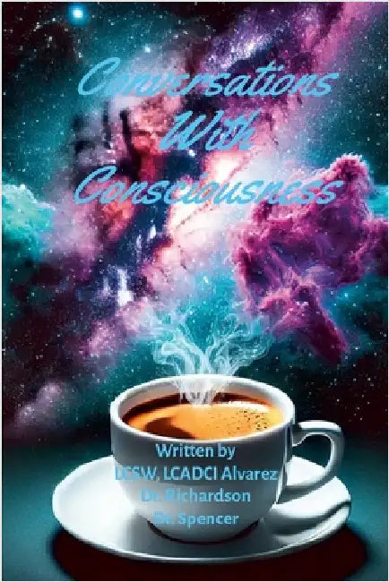 Conversations With Consciousness by Richardson, Steven