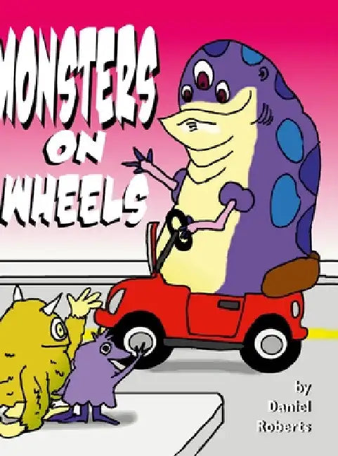 Monsters on Wheels by Daniel Roberts