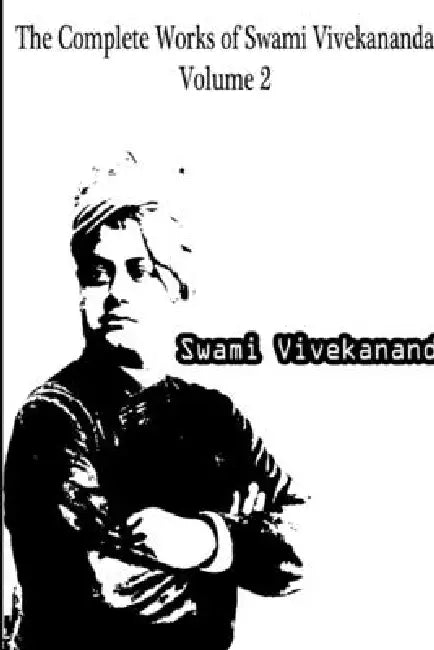 The Complete Works of Swami Vivekananda Volume 2 by Swami Vivekananda