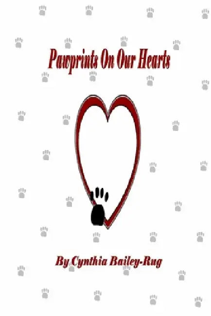 Pawprints On Our Hearts by Cynthia Bailey-Rug