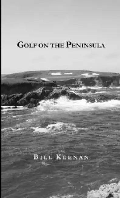 Golf on the Peninsula by Bill Keenan