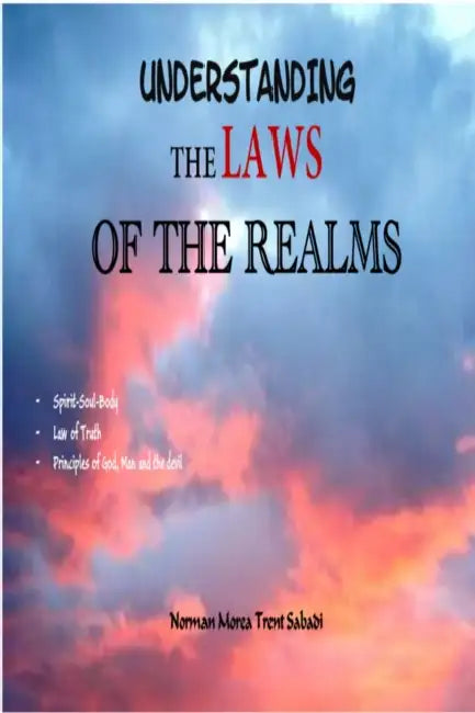 Understanding The Laws Of The Realms by Norman M. T. Sabadi