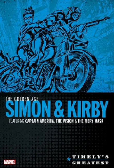 Timely's Greatest: The Golden Age Simon & Kirby Omnibus by Joe Simon
