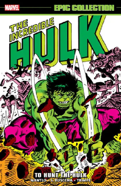 Incredible Hulk Epic Collection: To Hunt the Hulk by Bill Mantlo