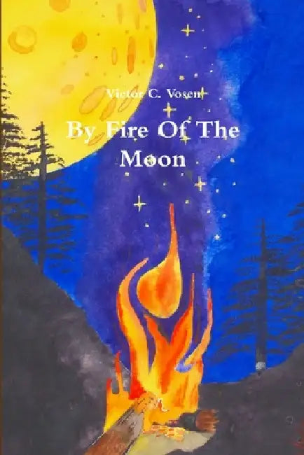 By Fire Of The Moon by Victor C. Vosen