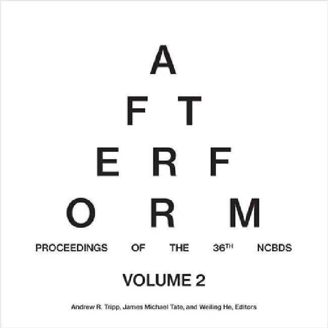After Form: Proceedings of the 36th National Conference on the Beginning Design Student, Volume II by Tripp, Andrew R.