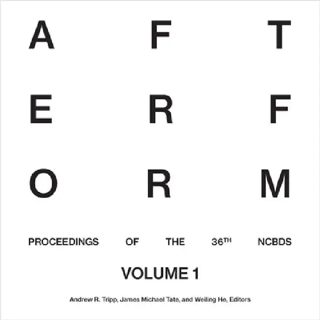 After Form: Proceedings of the 36th National Conference on the Beginning Design Student, Volume I by Tripp, Andrew R.