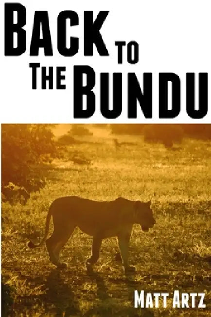 Back to the Bundu by Matt Artz