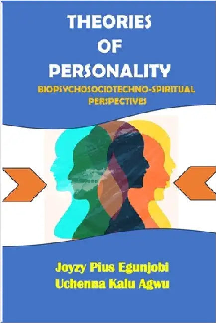 Theories of Personality: Biopsychosociotechno-Spiritual Perspectives by Egunjobi, Joyzy
