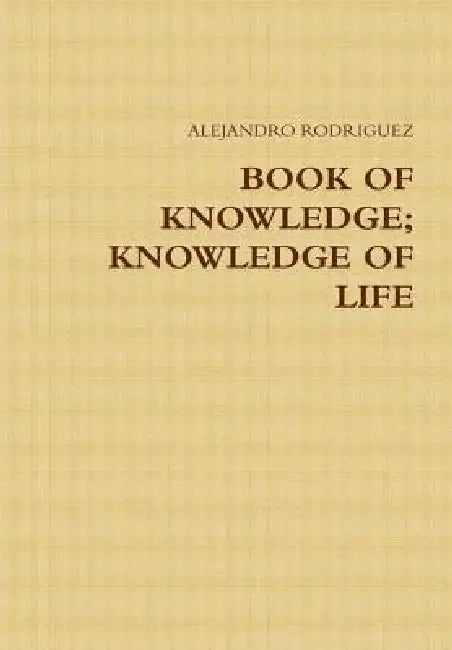 Book of Knowledge; Knowledge of Life by Alejandro Rodriguez