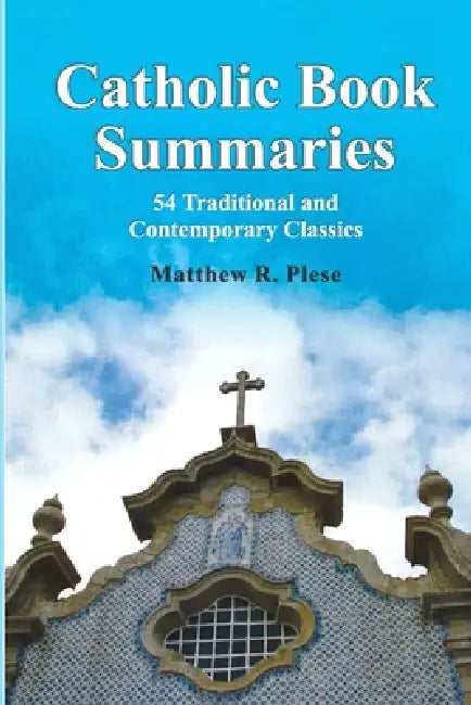 Catholic Book Summaries by Matthew Plese